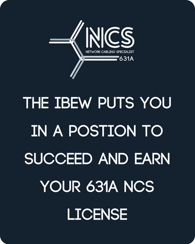 The IBEW Puts your in a position to succeed and each your 631A Network Cabling Specialist Licence